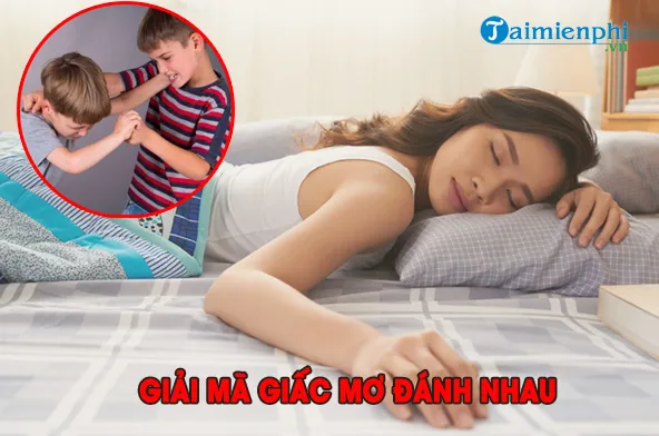 Mơ đánh nhau đánh con gì? Đây là điềm tốt hay xấu?