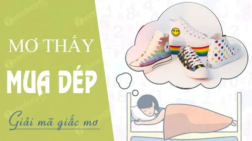 Nằm mơ thấy mua dép báo hung hay cát, con số nào may mắn?