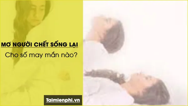 Nằm mơ thấy người chết sống lại