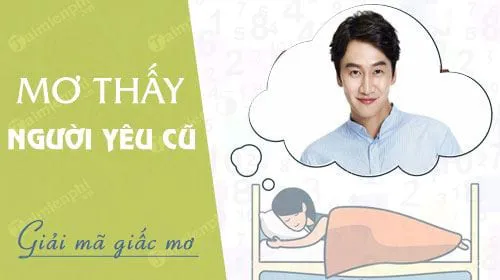 Nằm mơ thấy người yêu cũ báo hung hay cát, con số nào may mắn?