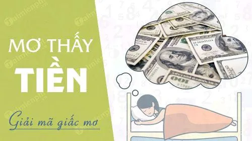 Nằm mơ thấy tiền báo hung hay cát, con số nào may mắn?