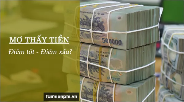 Nằm mơ thấy tiền báo hung hay cát, con số nào may mắn?