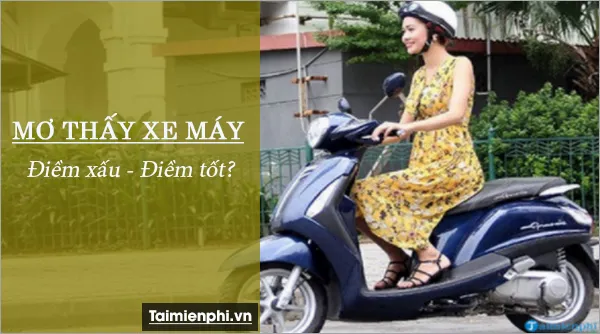 Nằm mơ thấy xe máy đánh đề con gì? Điềm báo khi mơ thấy xe máy là gì?