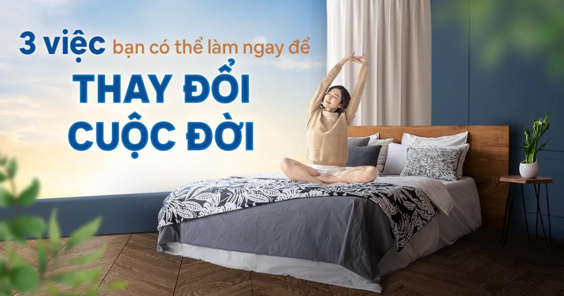 3 Việc bạn có thể làm ngay bây giờ để thay đổi cuộc đời