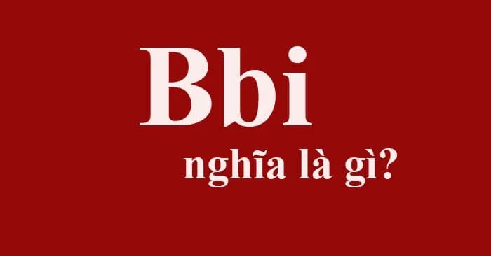 BBI là gì? Tất tần tật về BBI bạn nên biết