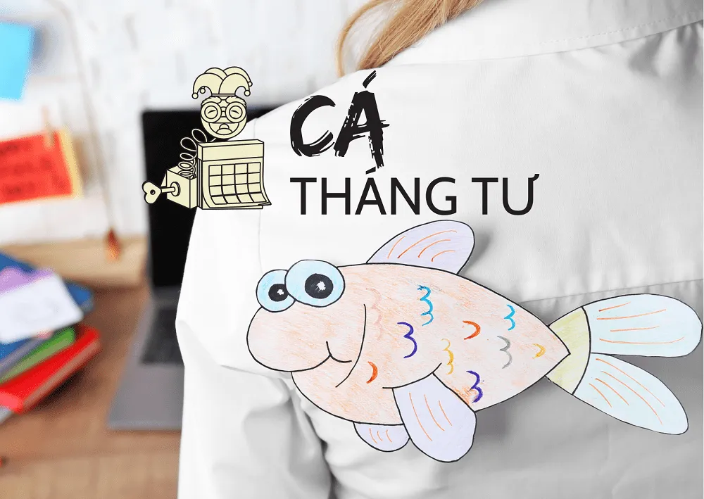 Cá tháng Tư là ngày gì? Nguồn gốc ý nghĩa của Cá tháng Tư 1/4