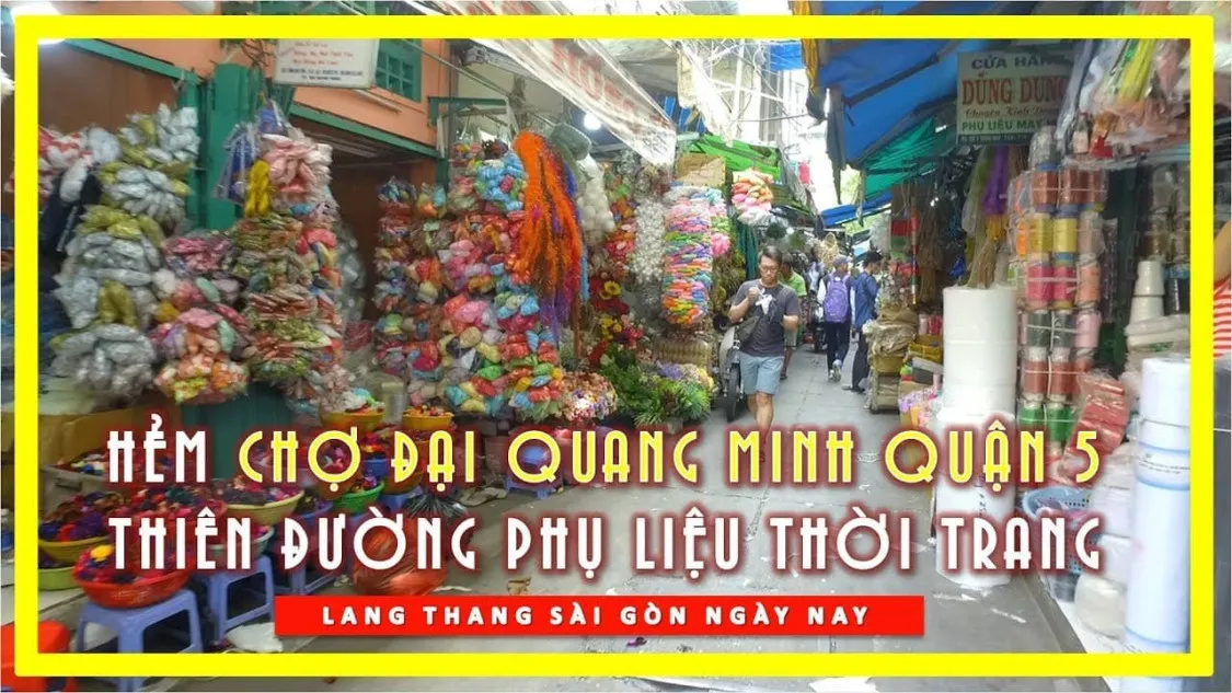 Chợ Đại Quang Minh Sài Gòn – Thiên đường phụ kiện may mặc và đồ handmade