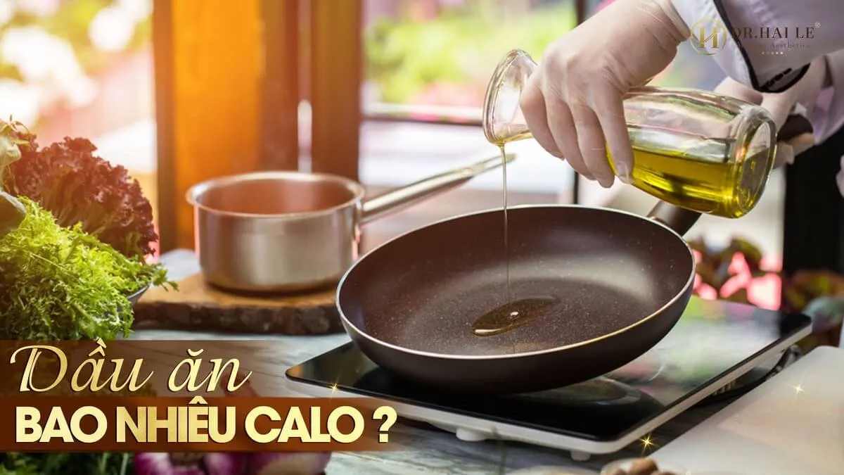 Dầu ăn bao nhiêu calo? Các loại dầu ăn giúp giảm cân hiệu quả