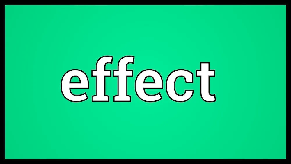 Effect là gì? Hướng dẫn cách phân biệt Affect và Effect ở trong tiếng Anh