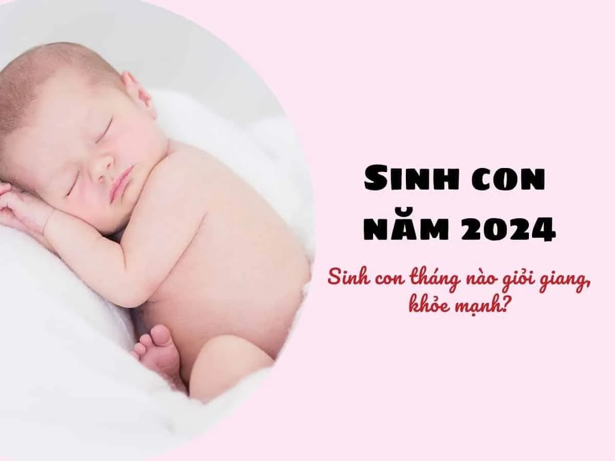 Giải đáp: 2024 là năm con gì? Mệnh gì? Sinh con tốt không?