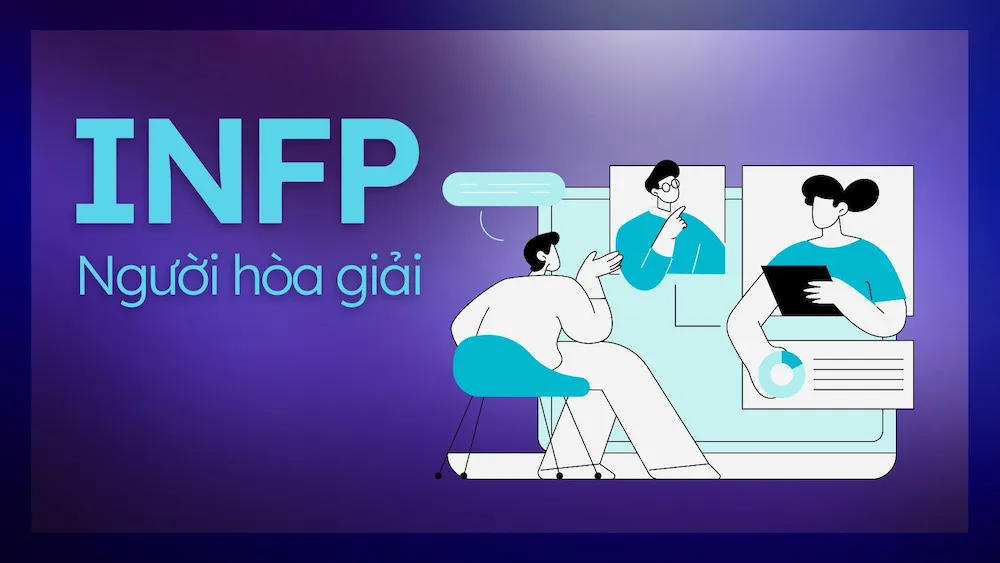 INFP là gì? Nhóm tính cách INFP nên chọn ngành nghề nào mới tốt?