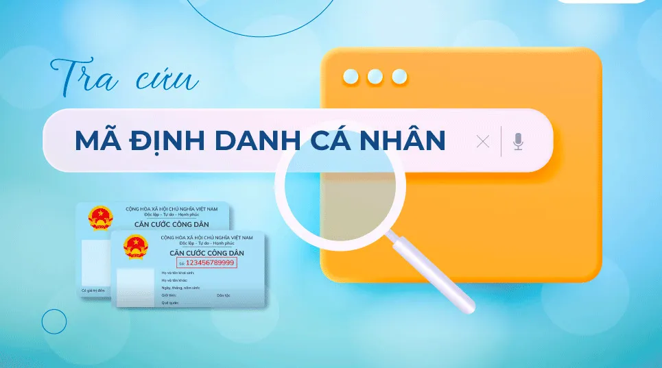 Mã định danh là gì? Hướng dẫn cách tra cứu mã định danh cá nhân 