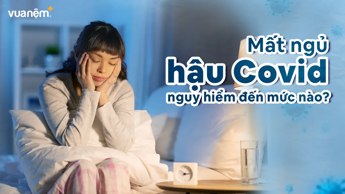 Mất ngủ hậu Covid nguy hiểm đến mức nào?