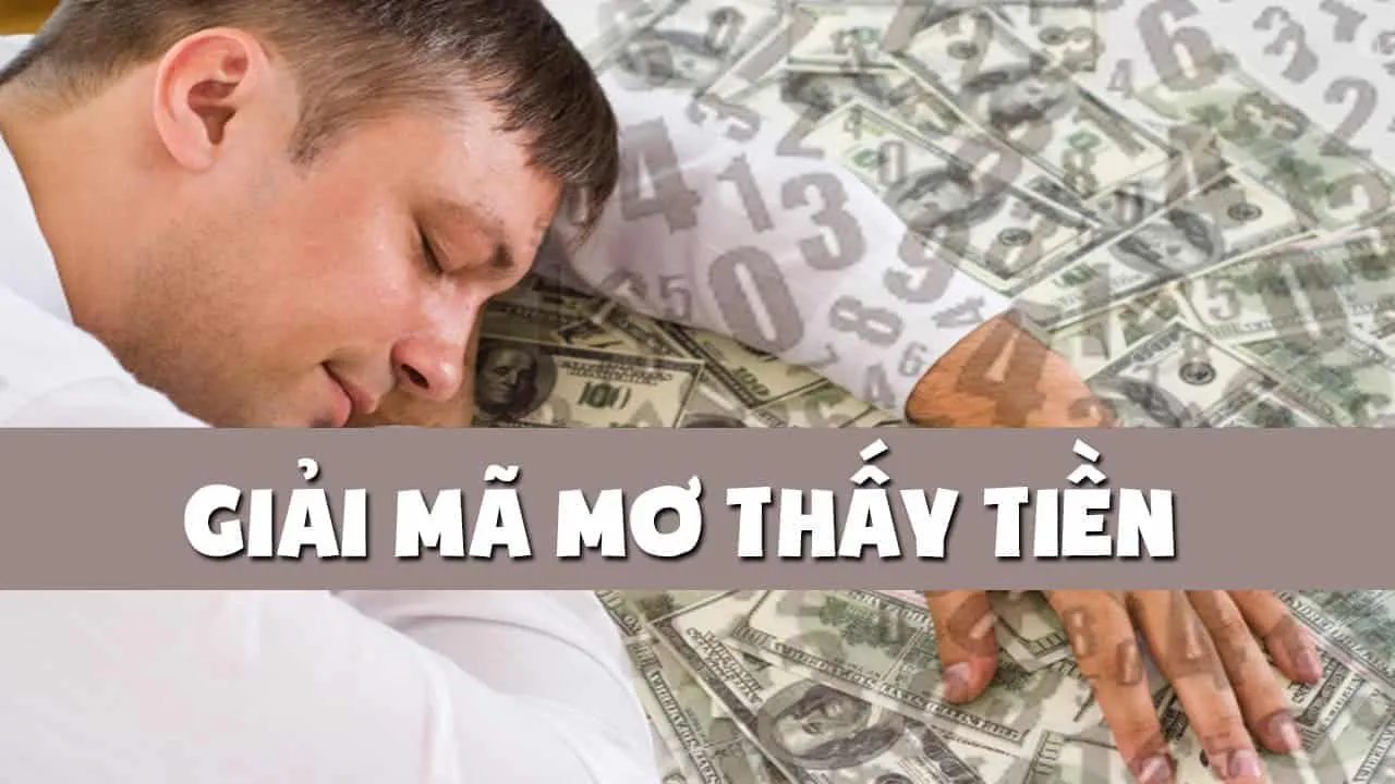 Mơ thấy tiền tốt hay xấu? Là điềm báo con số may mắn nào?