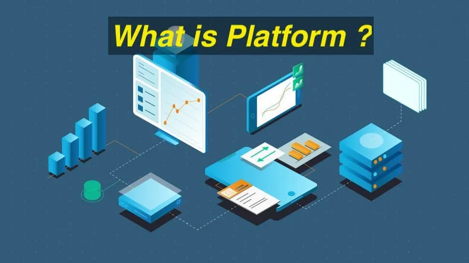 Platform là gì? Các mô hình Platform phổ biến nhất hiện nay