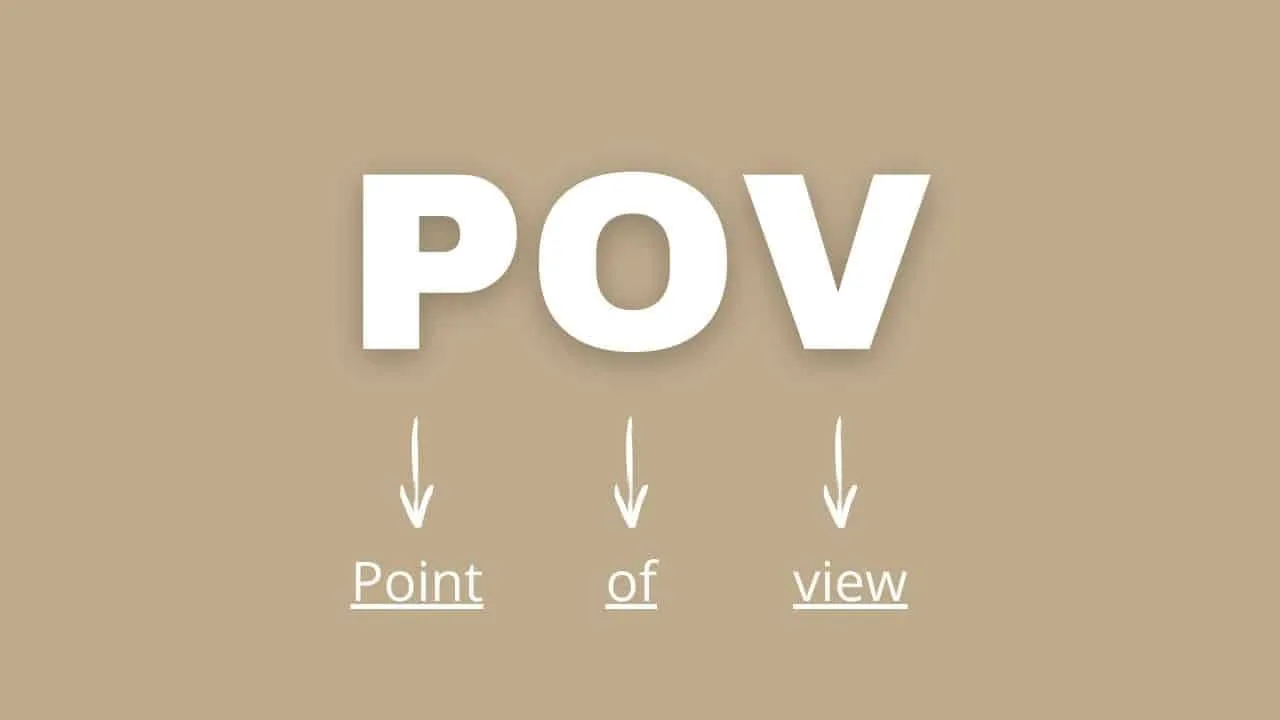 POV là gì? POV là viết tắt của từ gì? Tìm hiểu ý nghĩa của POV