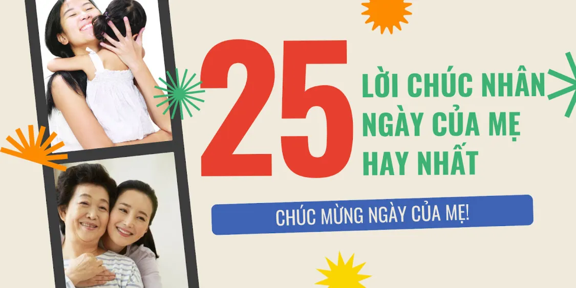 Tổng hợp 25 lời chúc ngày của mẹ đơn giản nhưng đầy ý nghĩa