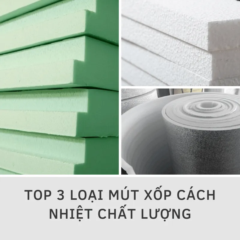 Top 3+ các loại mút xốp cách nhiệt chất lượng