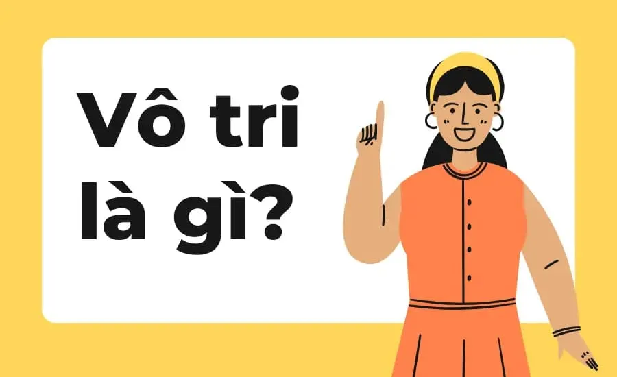 Vô tri là gì? Thế nào là sống vô tri?