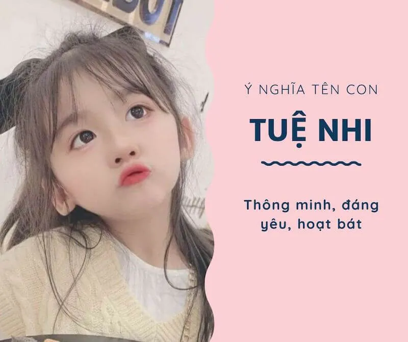 Ý nghĩa tên Tuệ Nhi là gì?